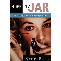 Hope in a Jar： The Making of America’s Beauty Culture