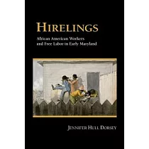 Hirelings： African American Workers and Free Labor in Early Maryland