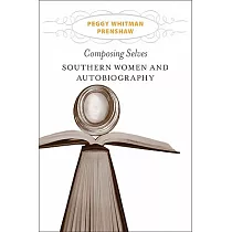 Composing Selves： Southern Women and Autobiography