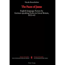 The Faces of Janus： English─Language Fiction by German─Speaking Exiles in Great Britain， 1933─1945