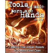 Tools Are Made， Born Are Hands： Baking True Artisan Breads in a Wood Fired Oven