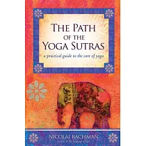 The Path of the Yoga Sutras： A Practical Guide to the Core of Yoga