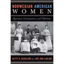 Norwegian American Women： Migration， Communities， and Identities