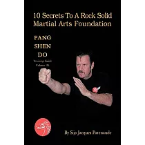 10 Secrets to a Rock Solid Martial Arts Foundation： Fang Shen Do Training Guide