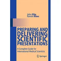 Preparing and Delivering Scientific Presentations： A Complete Guide for International Medical Scientists