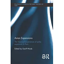 Asian Expansions： The Historical Experiences of Polity Expansion in Asia