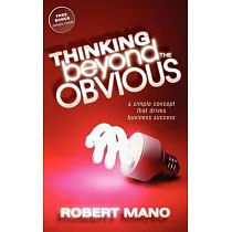 Thinking Beyond the Obvious： A Simple Concept That Drives Business Success
