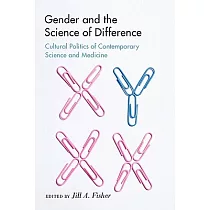 Gender and the Science of Difference： Cultural Politics of Contemporary Science and Medicine