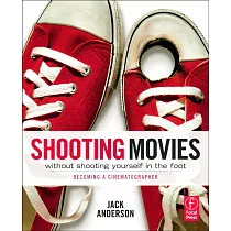 Shooting Movies Without Shooting Yourself in the Foot： Becoming a Cinematographer