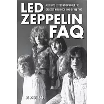 Led Zeppelin FAQ： All That’s Left to Know about the Greatest Hard Rock Band of All Time