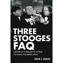 Three Stooges FAQ： Everything Left to Know About the Eye─Poking， Face─Slapping， Head─Thumping Geniuses