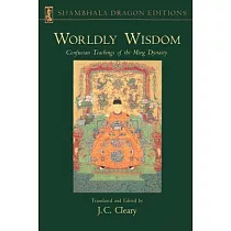 Worldly Wisdom： Confucian Teachings of the Ming Dynasty