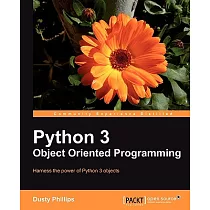 Python 3 Object Oriented Programming： Harness the Power of Python 3 Objects