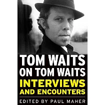 Tom Waits on Tom Waits： Interviews and Encounters