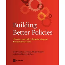 Building Better Policies： The Nuts and Bolts of Monitoring and Evaluation Systems