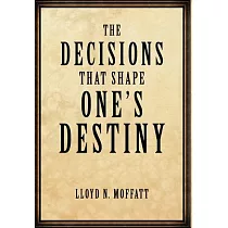 The Decisions That Shape One’s Destiny： Find Your True Purpose， Passion and Destiny in Life.