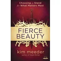 Fierce Beauty： Choosing to Stand for What Matters Most