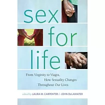 Sex for Life： From Virginity to Viagra， How Sexuality Changes Throughout Our Lives
