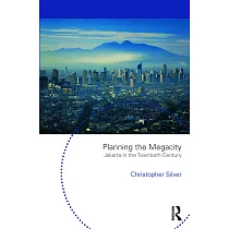 Planning the Megacity： Jakarta in the Twentieth Century