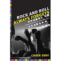 Rock and Roll Always Forgets： A Quarter Century of Music Criticism