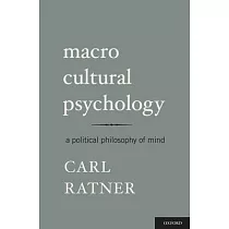 Macro Cultural Psychology： A Political Philosophy of Mind