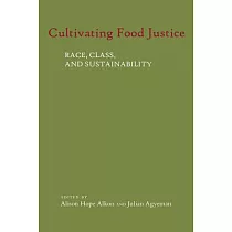Cultivating Food Justice： Race， Class， and Sustainability