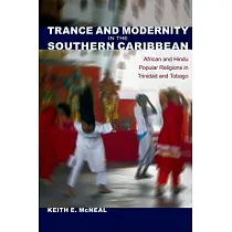 Trance and Modernity in the Southern Caribbean： African and Hindu Popular Religions in Trinidad and Tobago