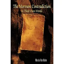 The Mormon Contradiction： In Their Own Words