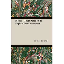 Blends： Their Relation to English Word Formation
