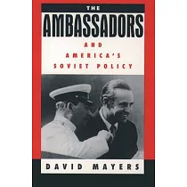 The Ambassadors and America’s Soviet Policy