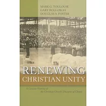Renewing Christian Unity： A Concise History of the Christian Church (Disciples of Christ)