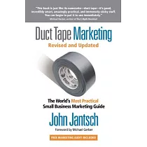 Duct Tape Marketing： The World’s Most Practical Small Business Marketing Guide