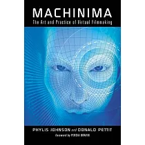 Machinima： The Art and Practice of Virtual Filmmaking