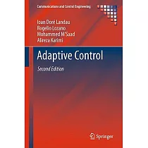 Adaptive Control： Algorithms， Analysis and Applications
