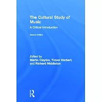 The Cultural Study of Music： A Critical Introduction