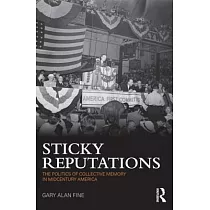 Sticky Reputations： The Politics of Collective Memory in Midcentury America