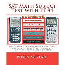 Sat Math Subject Test With Ti 84： Advanced Graphing Calculator Techniques for the Sat Math Level 1 and Level 2 Subject Tests