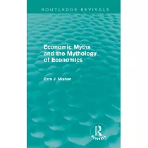 Economic Myths and the Mythology of Economics