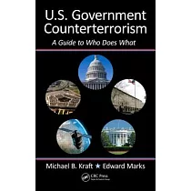 U.S. Government Counterterrorism： A Guide to Who Does What