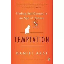 Temptation： Finding Self─Control in an Age of Excess