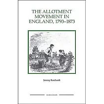 The Allotment Movement in England， 1793─1873