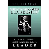 Greatness─Cored Leadership： Keys to Becoming a Great Human Resources Leader