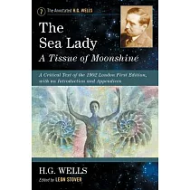 The Sea Lady： A Tissue of Moonshine： A Critical Text of the 1902 London First Edition， with an Introduction and Appendices