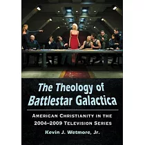 The Theology of Battlestar Galactica： American Christianity in the 2004─2009 Television Series
