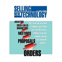 Selling New Technology： Tips， Tactics and Tales from a Technology Sales Person