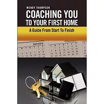 Coaching You to Your First Home： A Guide from Start to Finish