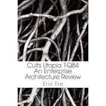 Cults Utopia 1q84： An Enterprise Architecture Review