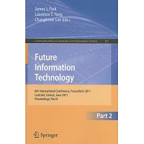 Future Information Technology： 6th International Conference on Future Information Technology， FutureTech 2011， Loutraki， Greece，