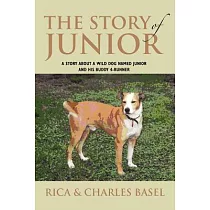 The Story of Junior： A Story About a Wild Dog Named Junior and His Buddy