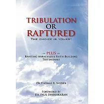 Tribulation or Raptured： The Choice Is Yours!